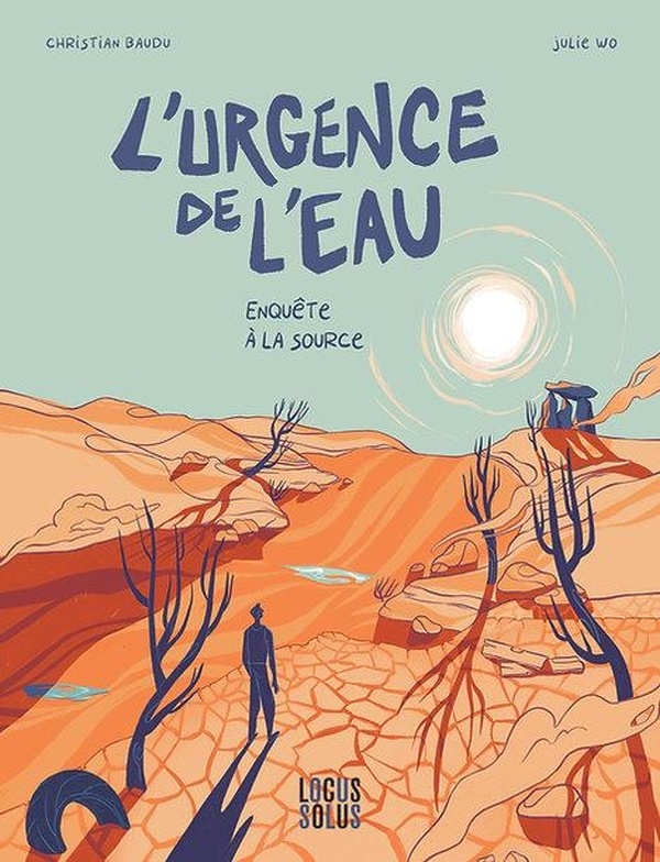 Journée de la Terre : 10 BD pour comprendre le changement climatique L'urgence de l'eau : Enquête à la source