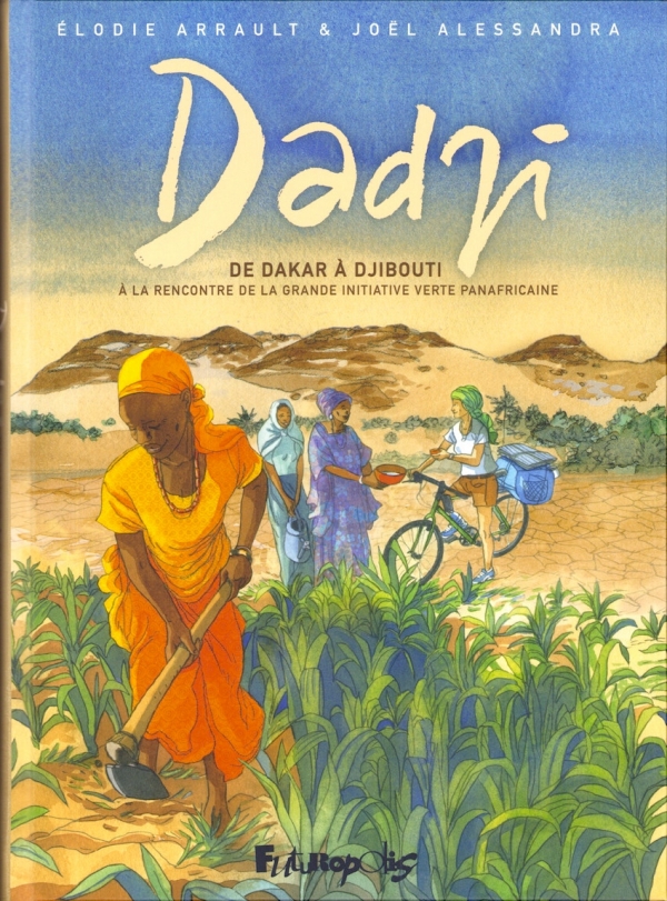 Dadji. De Dakar à Djibouti Dadji. De Dakar à Djibouti, à la rencontre de la grande initiative verte panafricaine