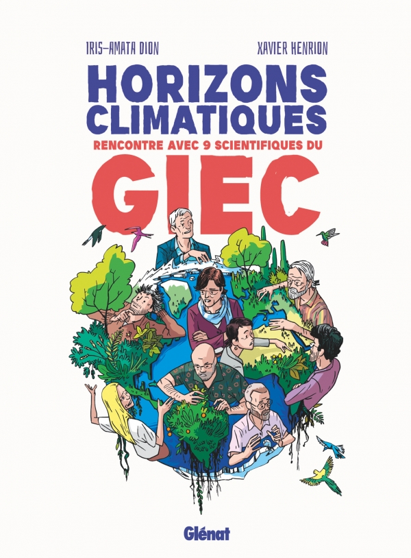 HORIZONS CLIMATIQUES Rencontre avec neuf scientifiques du G.I.E.C.