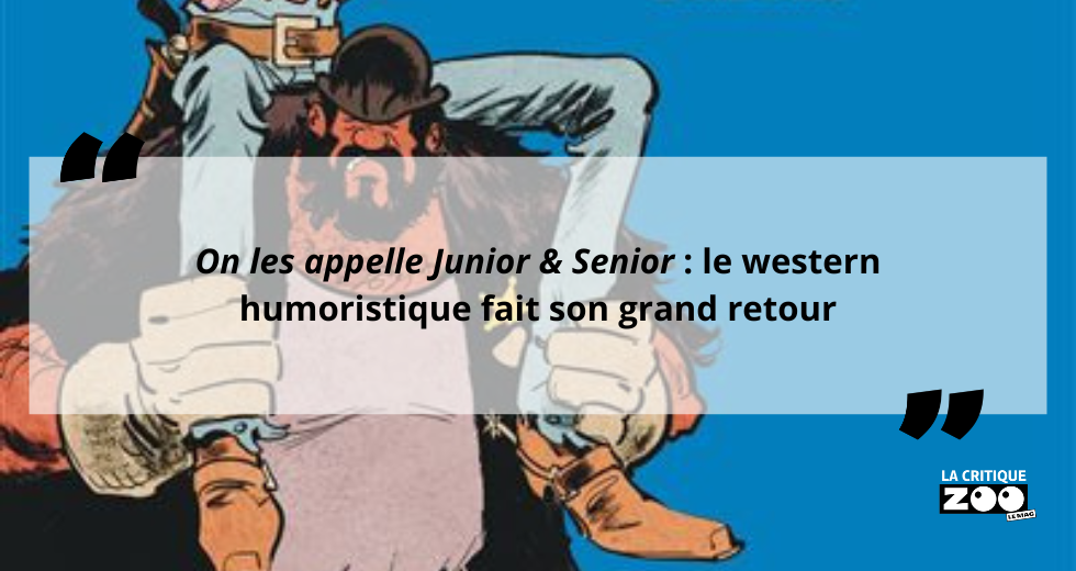 On les appelle Junior & Senior : le western humoristique fait son grand retour