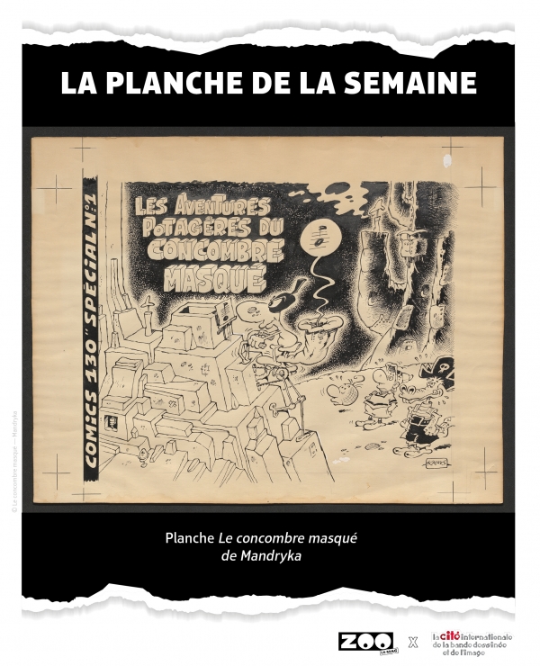 La planche de la semaine : Le concombre masqué par Mandryka La planche de la semaine : Le concombre masqué par Mandryka