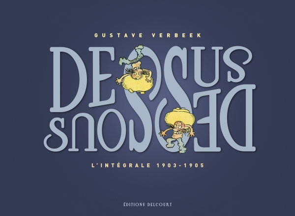 Dessus-Dessous Gustave Verbeek Couverture de Dessus-Dessous - L'intégrale 1903-1905 de Gustave Verbeek