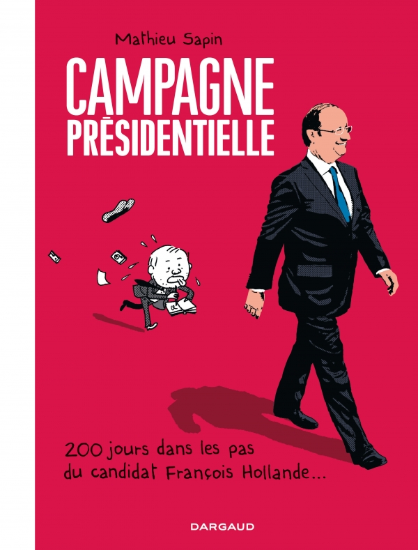 Couverture du premier tome de la série Campagne présidentielle, avec Mathieu Sapin au scénario et aux illustrations