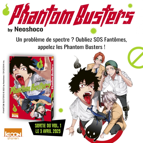 Phantom Busters Neoshoco Shonen – Série en cours P Phantom Busters Neoshoco Shonen – Série en cours Prix : 6,95 € Sortie du tome 1 : 3 avril 2025