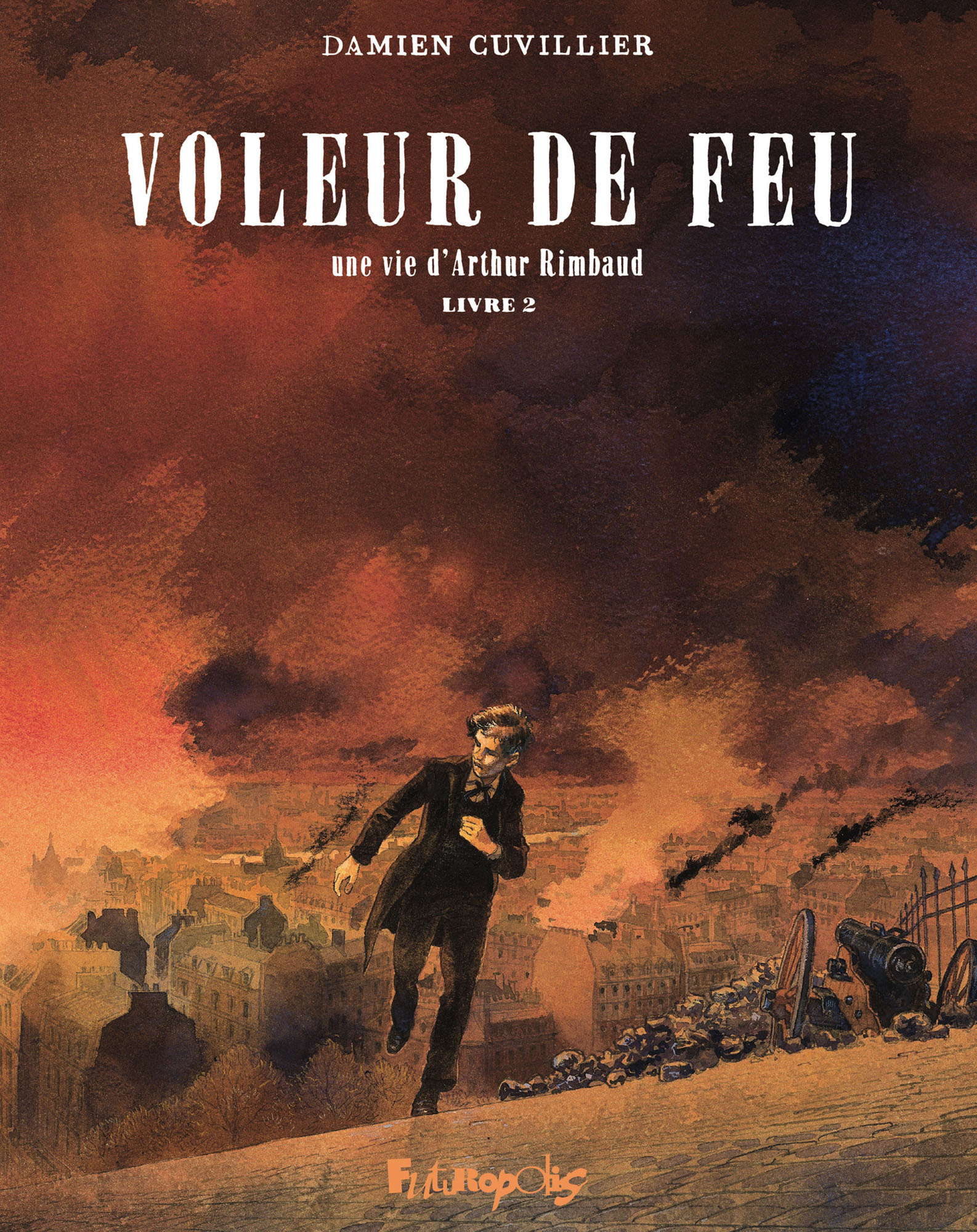  Voleur de feu - Une vie d'Arthur Rimbaud - T.2 Voleur de feu. Une vie d'Arthur Rimbaud T.2