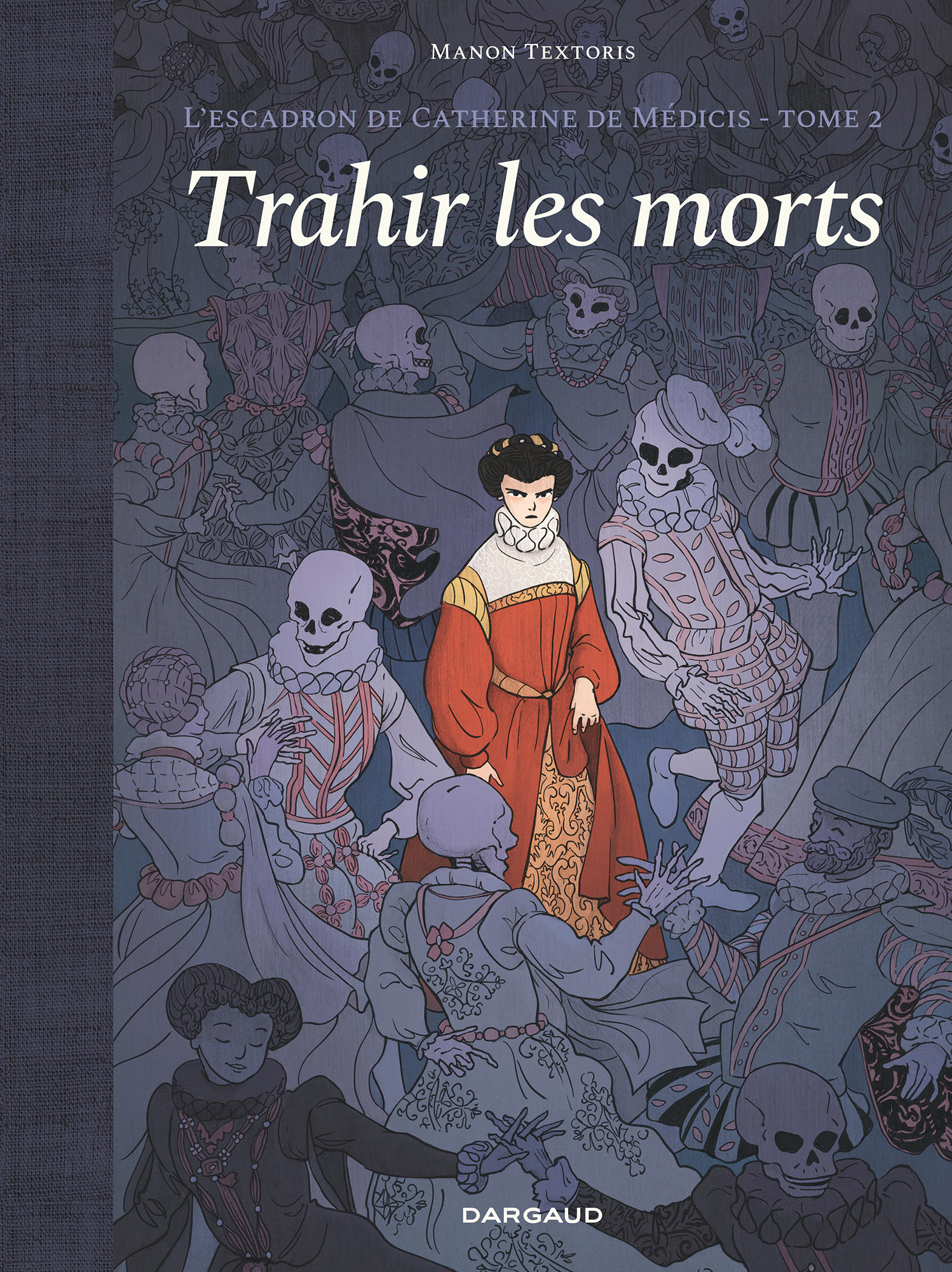 L'escadron de Catherine de Médicis - T.2 Trahir les morts