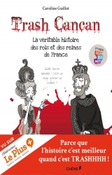 Trash Cancan, La véritable histoire des rois et reines de France