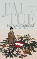 couverture de l'album J'ai tué François-Ferdinand, Archiduc d'Autriche