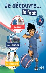 page album Paris Saint-Germain Academy - Je découvre le foot