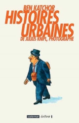 page album Histoires urbaines de Julius Knipl, photographe