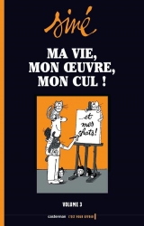 page album Ma vie, mon oeuvre, mon cul !, Intégrale T.3