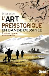 couverture de l'album L'art préhistorique en BD - Troisième Epoque