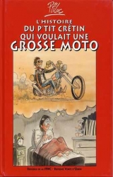 couverture de l'album L'histoire du p'tit crétin qui voulait une grosse moto