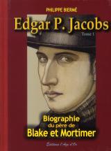Edgar P. Jacobs - Biographie du père de Blake et Mortimer - Tome 1