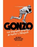 Gonzo une biographie de Hunter S. Thompson