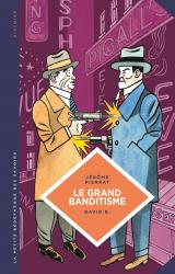 page album Le grand banditisme. Une histoire de la pègre française.