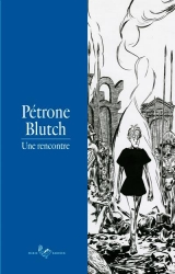 page album Pétrone-Blutch : Une rencontre