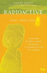 Radioactive - Marie & Pierre Curie