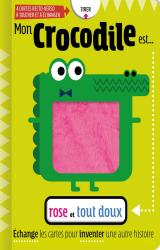couverture de l'album Mon crocodile est... rose et tout doux  - Echange les cartes pour inventer une autre histoire