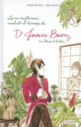 La vie mystérieuse, improbable, stupéfiante, insolente et héroïque du Dr James Barry (née Margaret Bulkley)