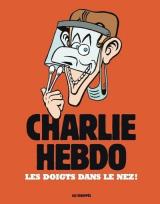 Charlie Hebdo  - Les doigts dans le nez !