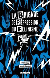 couverture de l'album La Brigade de Répression du Félinisme  - Ou comment l'homme a voulu vaincre le chat pour sauver l'amour