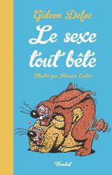 page album Le Sexe tout bête  - La sexualité des animaux petits et grand