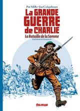 La grande guerre de charlie  - LA BATAILLE DE LA SOMME, Edition Intégrale