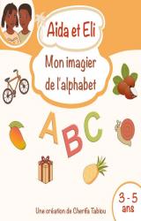 Aïda et Eli  - Mon imagier de l'alphabet