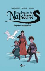 page album Les dragons de Nalsara, Tome 04 - Magie noire et dragon blanc Dragons de Nalsara T4 NE