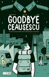 Goodbye Ceausescu  - Un road-trip documentaire dans la Roumanie post-communiste