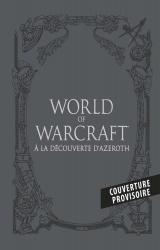  World of Warcraft A la découverte d'Azeroth - Coffret en 2 volumes : Les Royaumes de l'Est ; Kalimdor