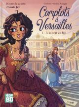 Complots à Versailles - T.1 A la cour du Roi - 48h de la BD 2022 -  Edition limitée