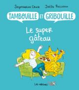  Tambouille et Gribouille - T.2 Le super gâteau