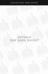 Batman - One Dark Knight Batman - One Dark Knight