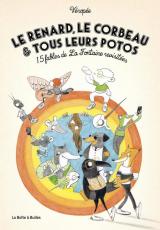 couverture de l'album Le Renard, le Corbeau et tous leurs potos  - 15 fables de La Fontaine revisitées