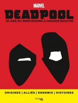 page album Deadpool - 30 ans du mercenaire à grande bouche  - Origines - Alliés - Ennemis - Histoires