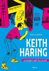 Keith Haring  - Le street art ou la vie