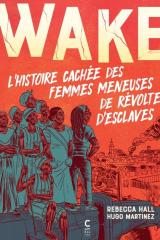 couverture de l'album Wake  - L'histoire cachée des femmes meneuses de révoltes d'esclaves