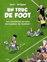 Un truc de foot  - Les anecdotes les plus incroyables du football !