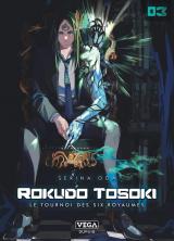 Rokudo Tosoki, le Tournoi des six royaumes T.3