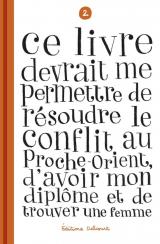 page album Ce livre devrait me permettre de résoudre le conflit au Proche-Orient, d'avoir mon diplôme et de trouver une femme T.2