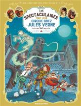  Une aventure des Spectaculaires - T.6 Les Spectaculaires font leur cirque chez Jules Verne - Les Spectaculaires font leur cirque chez Jules Verne