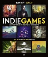 page album Indie Games : jeux vidéo indépendants de l'artisanat au blockbuster
