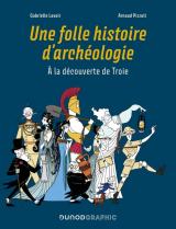 couverture de l'album Une folle histoire d'archéologie  - A la découverte de Troie