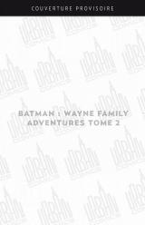  Batman : Wayne Family Adventures - T.2