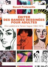 couverture de l'album Editer des bandes dessinées pour adultes  - Eric Losfeld et le Terrain Vague (1964-1973)