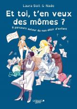 Et toi ? T'en veux des mômes ? - 8 parcours autour du non-désir d'enfant