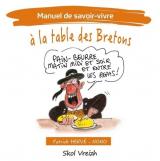 Manuel de savoir-vivre... à la table des bretons