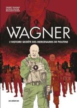 page album Wagner  - L'histoire secrète des mercenaires de Poutine